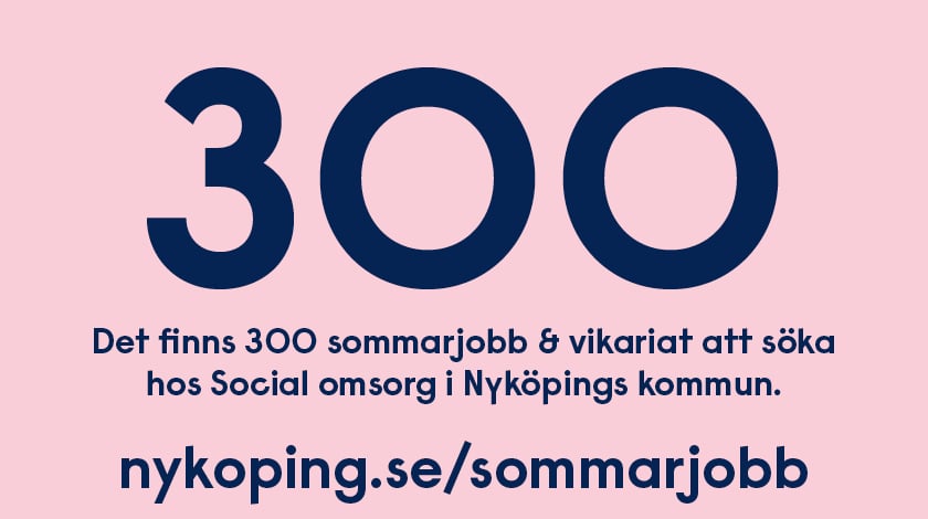 Rosa bild med blå text: 300. Det finns 300 sommarjobb och vikariat att söka hos Social omsorg i Nyköpings kommun nykoping.se/sommarjobb